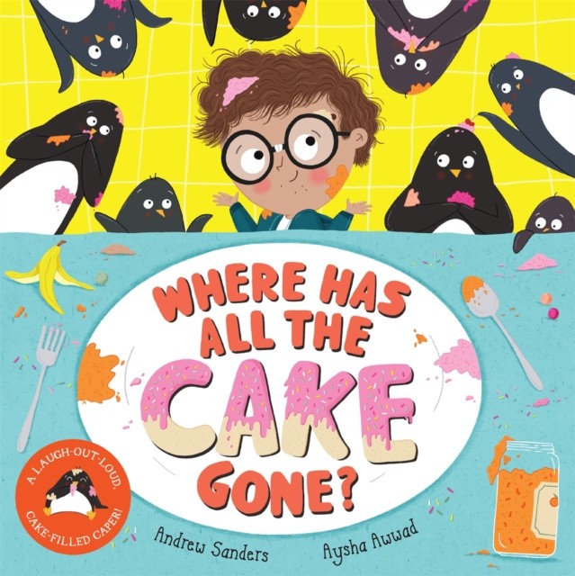 Where Has All The Cake Gone? by Andrew Sanders (Paperback Book)