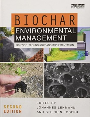 BIOCHAR FOR ENVIRONMENTAL MANAGEMENT: SCIENCE, TECHNOLOGY By Johannes Lehmann