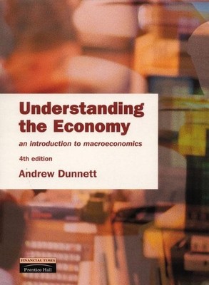 Understanding the Economy: An Introduction to... by Dunnett, Mr Andrew Paperback