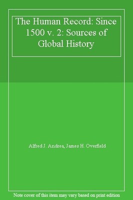 The Human Record: Since 1500 v. 2: Sources of Global History,Alf