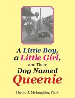 A Little Boy, A Little Girl, And Their Dog Named Queenie | Harold J. Mclaughlin