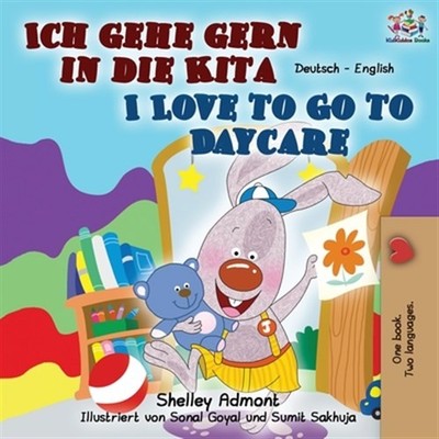 Ich gehe gern in die Kita I Love to Go to Daycare: German English Bilingual B...