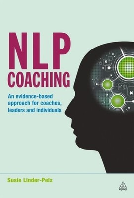 NLP Coaching : An Evidence-Based Approach for Coaches, Leaders and Individual...