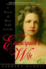The Emancipator's Wife: A Novel of Mary Todd Lincoln by Barbara Hambly (English)