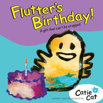 Flutter's Birthday! A Gift That Can't Be Wrapped. Catie Cat Hardc