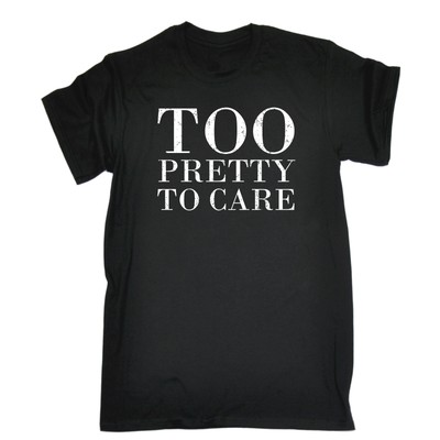 Too Pretty To Care T-SHIRT Glamour Beauty Abschlussball Queen Humor Geburtstag Mode Geschenk