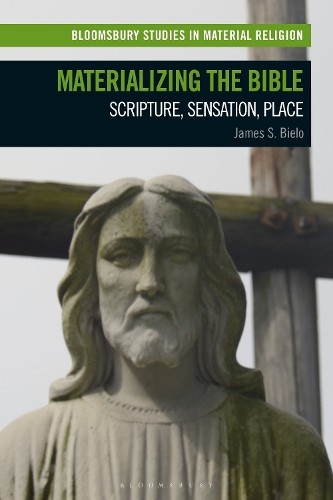 Materializing the Bible by James S. Bielo - 9781350260252