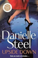 Upside Down: The Powerful Story of Bold Choices and Second Chances, Steel, Danie