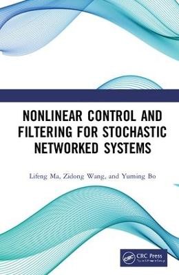 Nichtlineare Steuerung und Filterung für stochastische vernetzte Systeme - 9781138386570