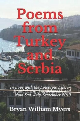Poems from Turkey and Serbia: In Love with the Lowbrow Life, in Istanbul, Antaly