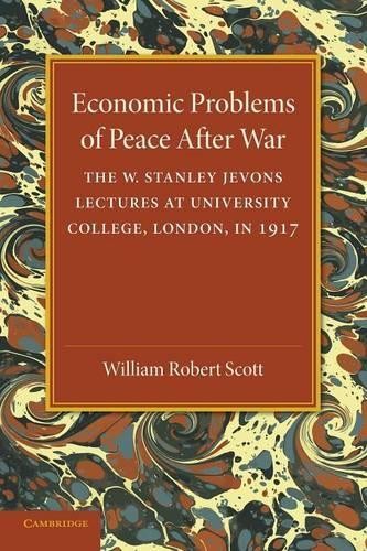 Economic Problems of Peace after War: Volume 1, The W. Stanle... - 9781107433151