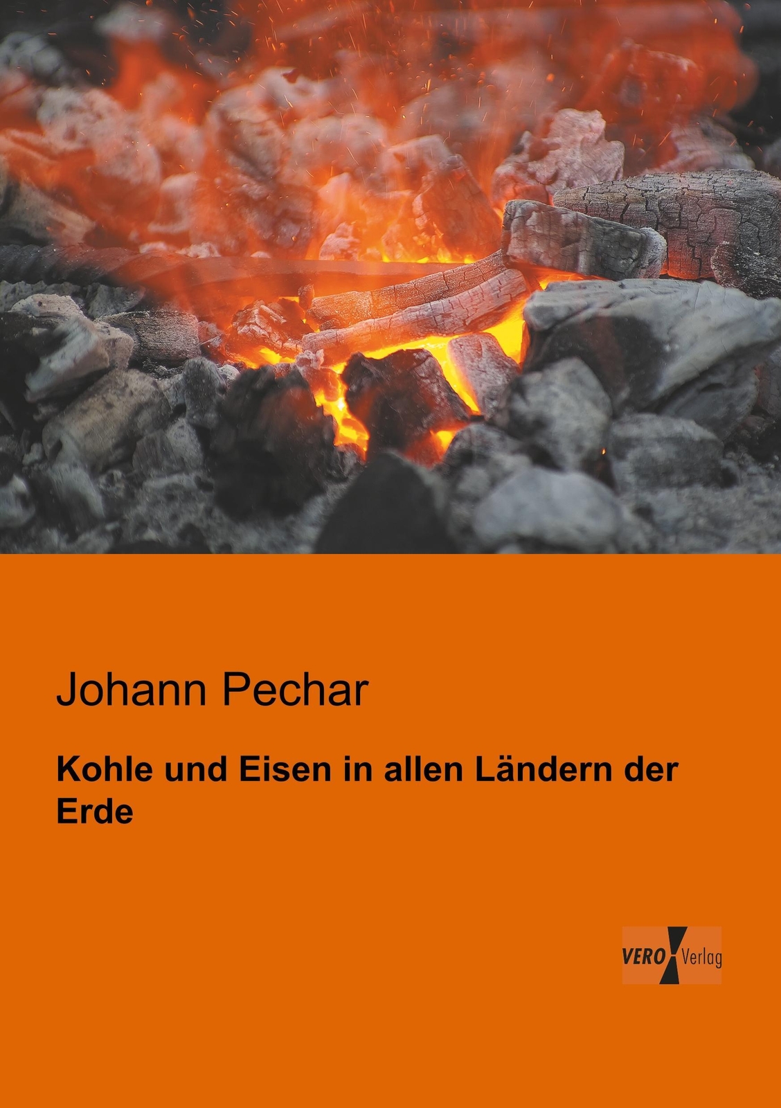 Johann Pechar | Kohle Und Eisen In Allen Ländern Der Erde |