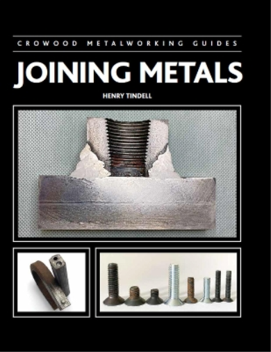 Henry Tindell Joining Metals (Copertina rigida) Crowood Metalworking Guides