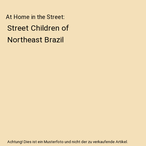 At Home in the Street: Street Children of Northeast Brazil, Hecht Tobias Hecht - Afbeelding 1 van 1