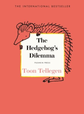 Toon Tellegen The Hedgehog s Dilemma (Hardback)