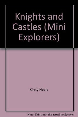 Knights and Castles (Mini Explorers),Kirsty Neale