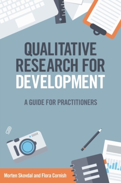 Qualitative Research for Development: A guide for by Morten Skovdal PAPERBACK