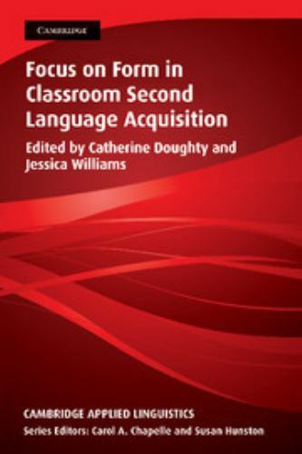 Focus on Form in Classroom Second Language Acquisition Doughty Williams EFL