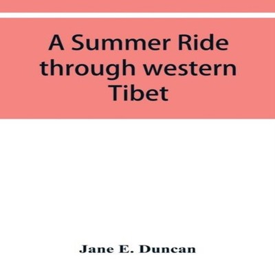 A summer ride through western Tibet Jane E. Duncan Paperback Alph