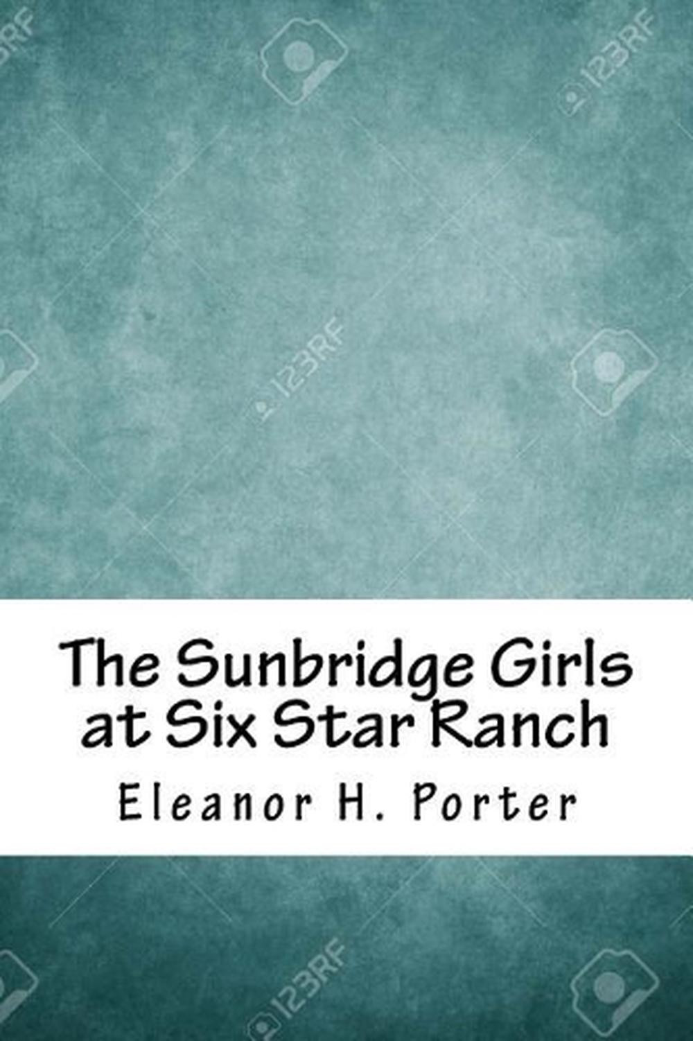 The Sunbridge Girls at Six Star Ranch by Eleanor H. Porter (English) Paperback B