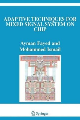 Adaptive Techniques for Mixed Signal System on Chip by Ayman Fayed (English) Pap