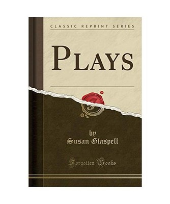 Plays [Classic Reprint], Susan Glaspell
