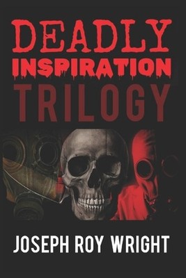 Deadly Inspiration Trilogy by Joseph Roy Wright Paperback Book