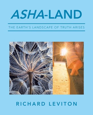 Asha-Land: Die Landschaft der Wahrheit auf der Erde entsteht von Leviton, Richard [Taschenbuch]