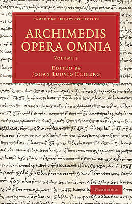 Archimedis Opera Omnia: Volume 3 Archimedes Heiberg Paperback 9781108062572