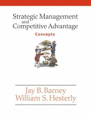 Strategic Management and Competitive Advantage: Concepts,Jay Bar