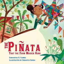 The Piata That the Farm Maiden Hung by Samantha R. Vamos Paperback Book