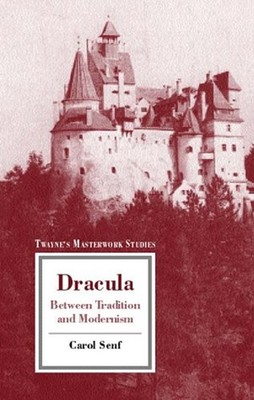 Dracula : Between Tradition and Modernism Hardcover Carol A. Senf