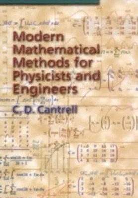 Modern Mathematical Methods for Physicists and Engineers - Cantrell, C. D.