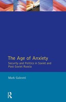 The Age Of Anxiety Security And Politics In Soviet And Post-Soviet Russia Buch