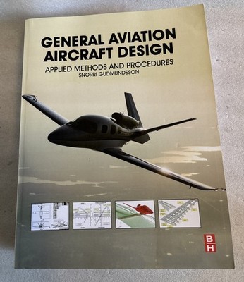 GENERAL AVIATION AIRCRAFT DESIGN Applied Methods and Procedures SC AIRPLANE BOOK
