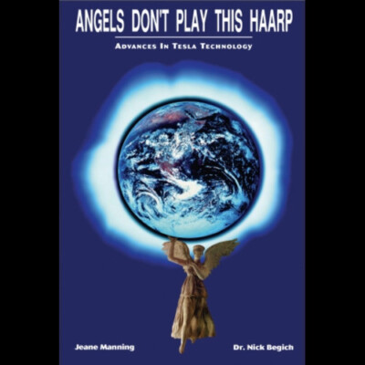 Angels Don't Play This HAARP - Advances in Tesla Technology by Manning & Begich
