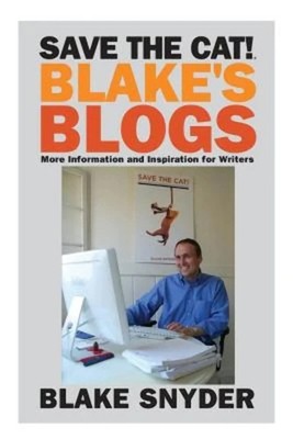 Save the Cat! Blake's Blogs: Paperback  by Blake Snyder   Blake Snyder, Paperbac