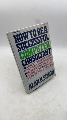 How to Be a Successful Computer Consultant Alan R. Simon Paperback 1985