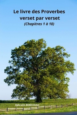 Le livre des Proverbes veset par verset (Chapitres 1 10) by Ephra?m Berechiah Pa