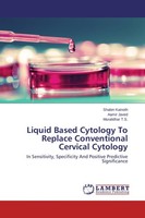 Liquid Based Cytology To Replace Conventional Cervical Cytology Shabin Kainoth