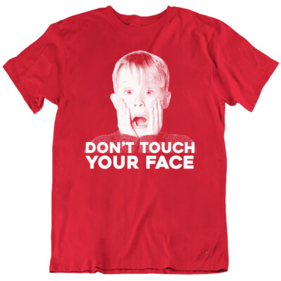 Don't Touch Your Face Funny Home Alone Parody T Shirt