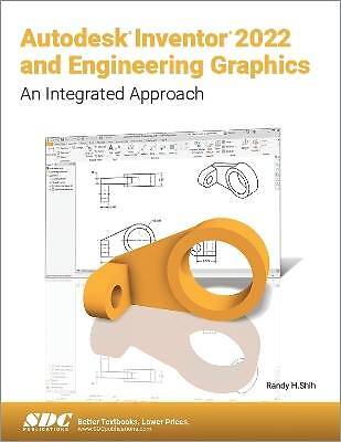 Autodesk Inventor 2022 and Engineering Graphics, R