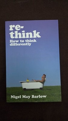 Re-Think (How to think differently) - Nigel May Barlow