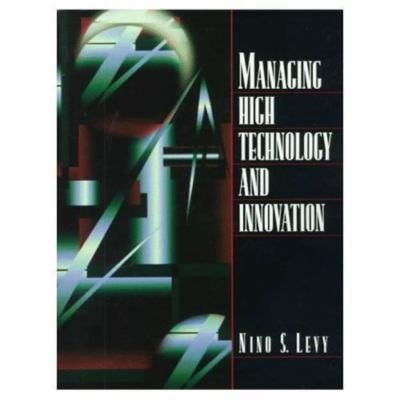 Managing High Technology and Innovation by Nino S. Levy