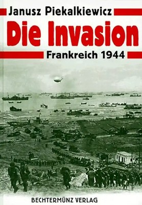 Die Invasion. Frankreich 1944