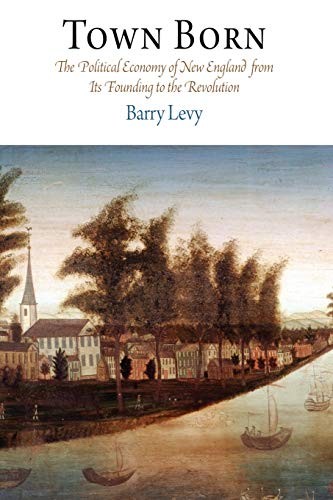 Town Born: The Political Economy of New England. Levy<|