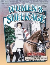 Women's Suffrage (Uncovering the Past: Analyzing Primary Sources), Peppas, Lynn,