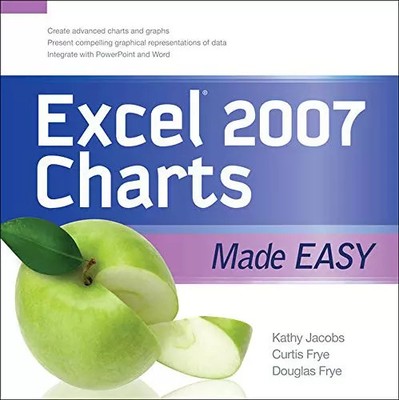 EXCEL 2007 CHARTS MADE EASY, Kathy Jacobs, Curt Frye und Doug Frye