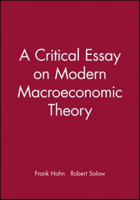 Ein kritischer Essay über die moderne makroökonomische Theorie Frank H., Solow,