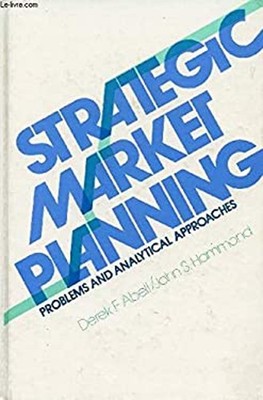 Strategic Market Planning : Problems and Analytical Approaches Ha